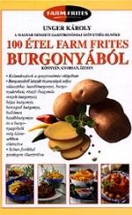 Thumb unger karoly 100 etel farm frites burgonyabol konyvmives konyvkiado 9639497045 1